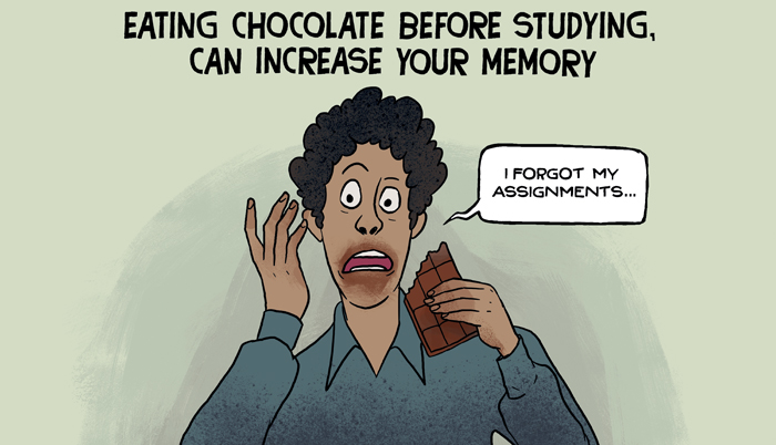 Eating chocolate before studying, can increase your memory