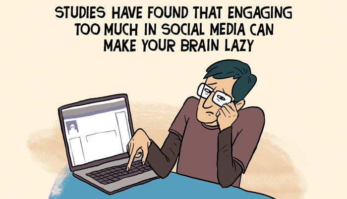 Studies have found that engaging too much in social media can make your brain lazy
