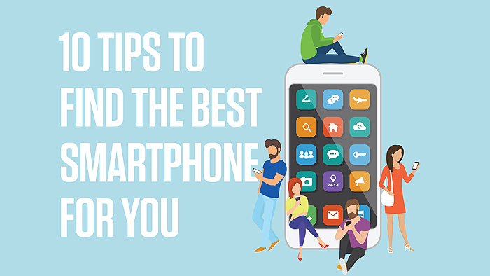 10 tips to find the best smartphone for you